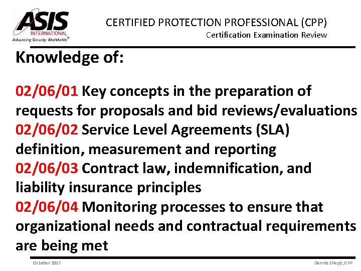 CERTIFIED PROTECTION PROFESSIONAL (CPP) Certification Examination Review Knowledge of: 02/06/01 Key concepts in the