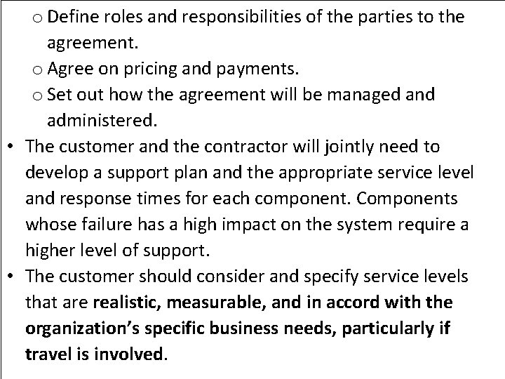 o Define roles and responsibilities of the parties to the agreement. o Agree on