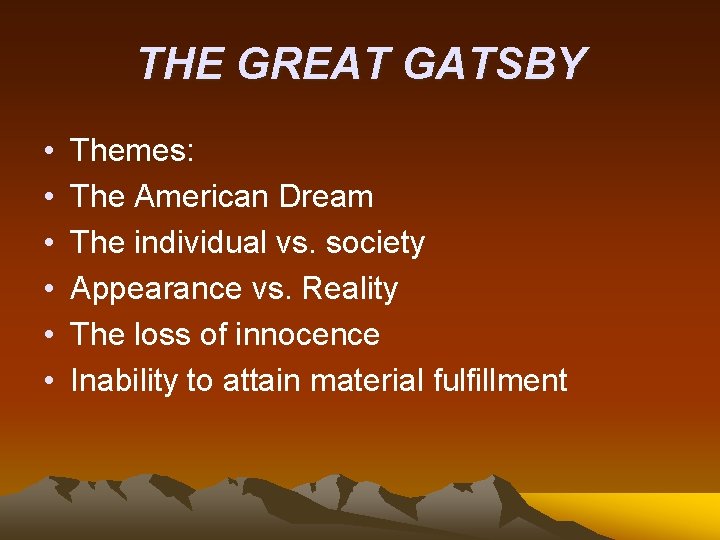 THE GREAT GATSBY • • • Themes: The American Dream The individual vs. society