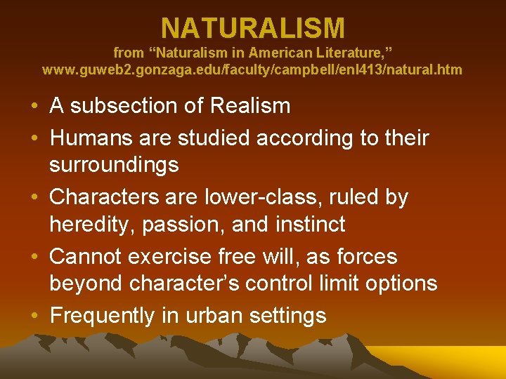 NATURALISM from “Naturalism in American Literature, ” www. guweb 2. gonzaga. edu/faculty/campbell/enl 413/natural. htm