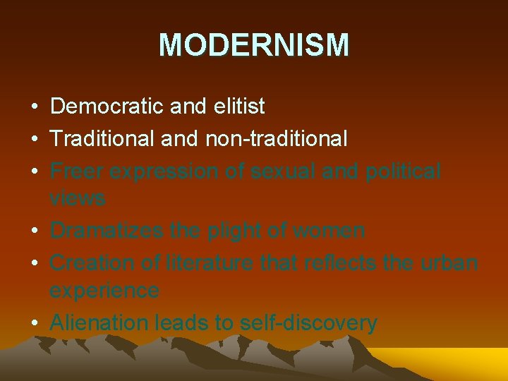 MODERNISM • Democratic and elitist • Traditional and non-traditional • Freer expression of sexual