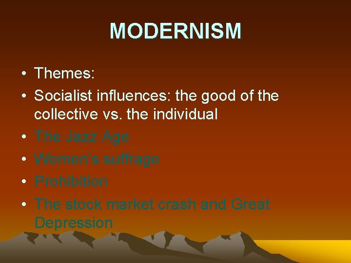 MODERNISM • Themes: • Socialist influences: the good of the collective vs. the individual