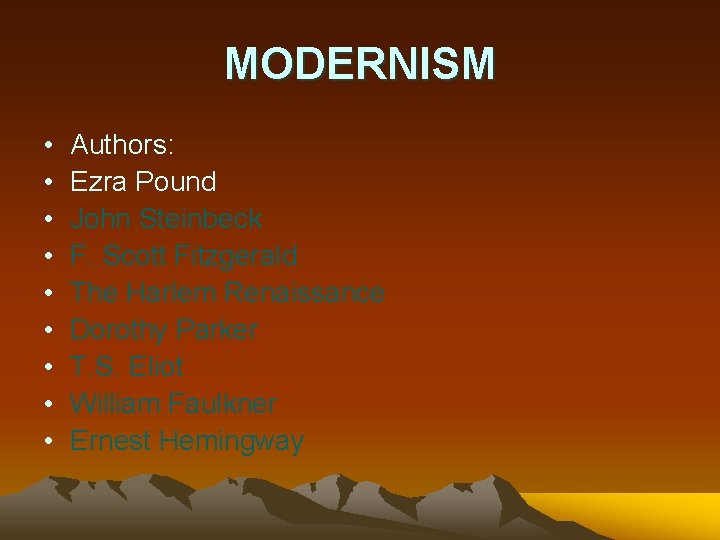 MODERNISM • • • Authors: Ezra Pound John Steinbeck F. Scott Fitzgerald The Harlem