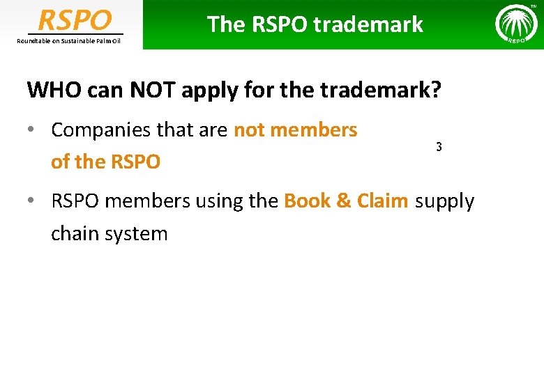 RSPO Roundtable on Sustainable Palm Oil The RSPO trademark WHO can NOT apply for