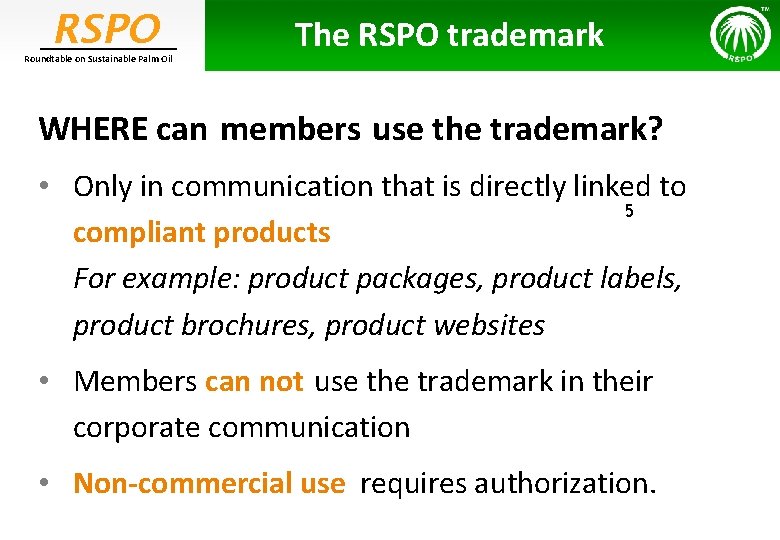 RSPO Roundtable on Sustainable Palm Oil The RSPO trademark WHERE can members use the