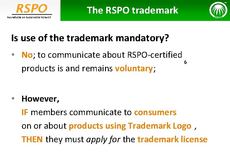 RSPO Roundtable on Sustainable Palm Oil The RSPO trademark Is use of the trademark