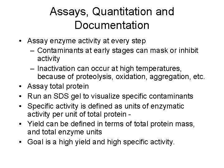 Assays, Quantitation and Documentation • Assay enzyme activity at every step – Contaminants at