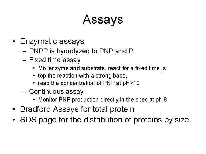 Assays • Enzymatic assays – PNPP is hydrolyzed to PNP and Pi – Fixed