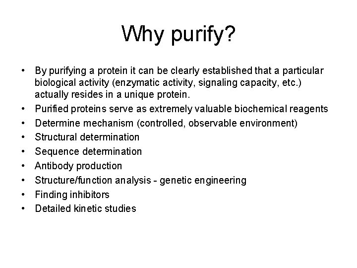 Why purify? • By purifying a protein it can be clearly established that a