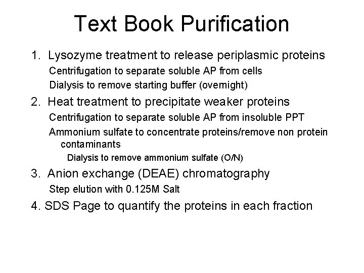 Text Book Purification 1. Lysozyme treatment to release periplasmic proteins Centrifugation to separate soluble