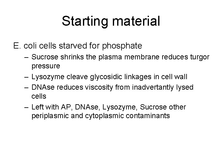 Starting material E. coli cells starved for phosphate – Sucrose shrinks the plasma membrane