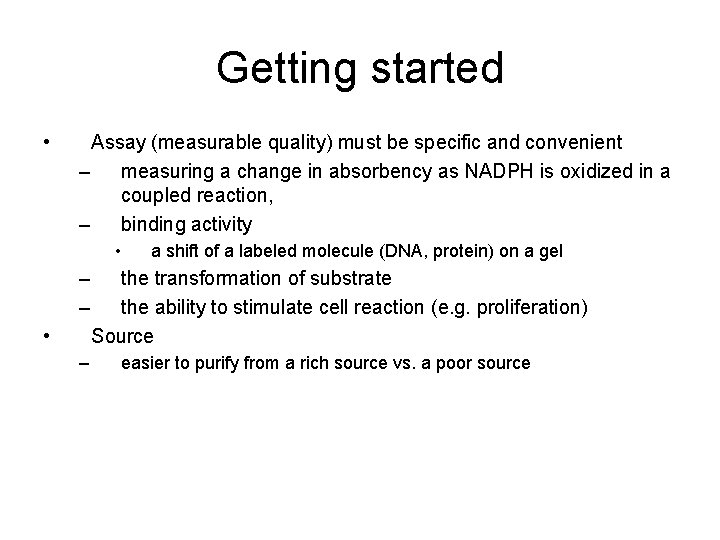 Getting started • Assay (measurable quality) must be specific and convenient – measuring a