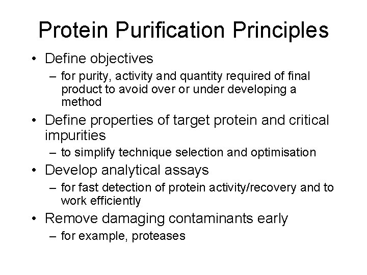 Protein Purification Principles • Define objectives – for purity, activity and quantity required of