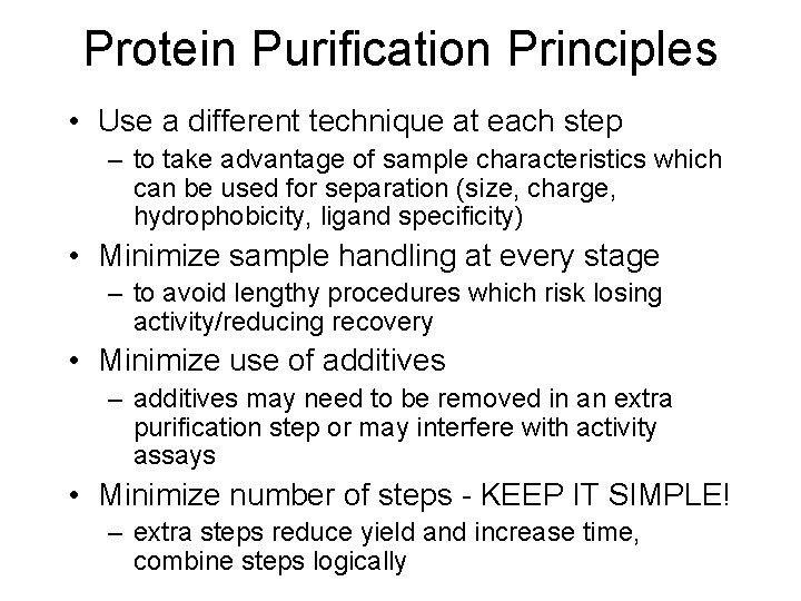 Protein Purification Principles • Use a different technique at each step – to take