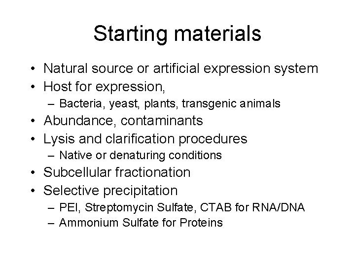 Starting materials • Natural source or artificial expression system • Host for expression, –