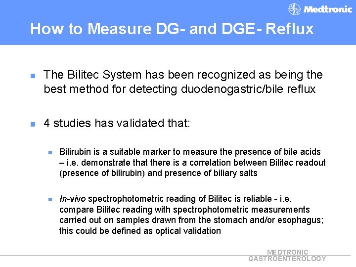 How to Measure DG- and DGE- Reflux n The Bilitec System has been recognized