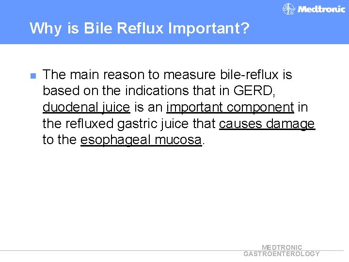 Why is Bile Reflux Important? n The main reason to measure bile-reflux is based