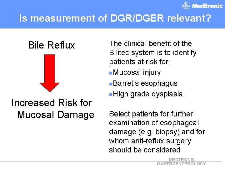 Is measurement of DGR/DGER relevant? Bile Reflux Increased Risk for Mucosal Damage The clinical
