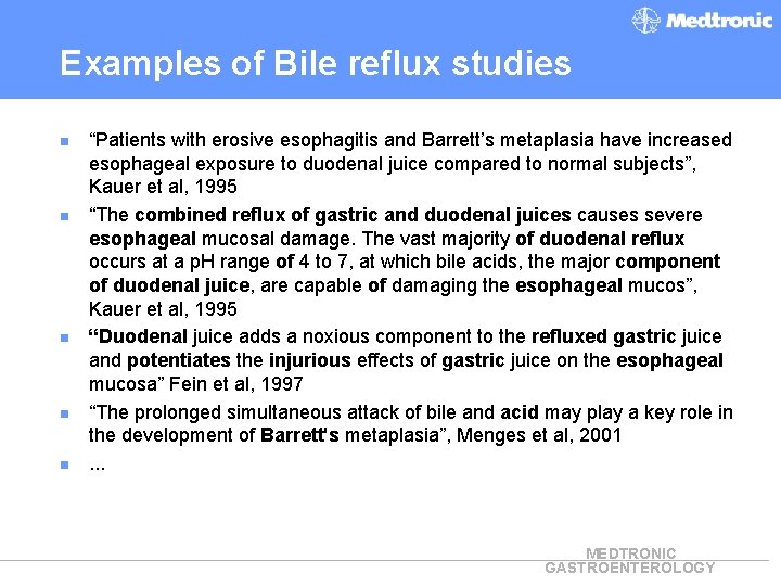 Examples of Bile reflux studies n n n “Patients with erosive esophagitis and Barrett’s