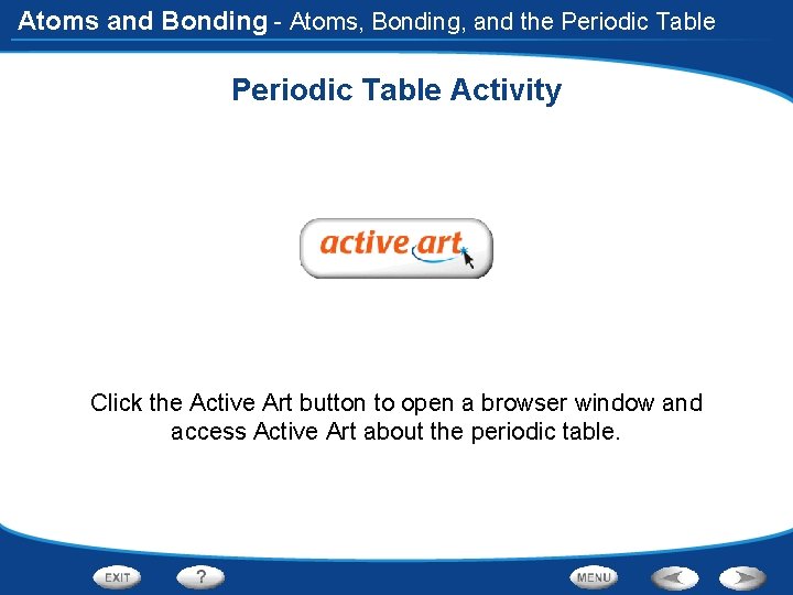 Atoms and Bonding - Atoms, Bonding, and the Periodic Table Activity Click the Active