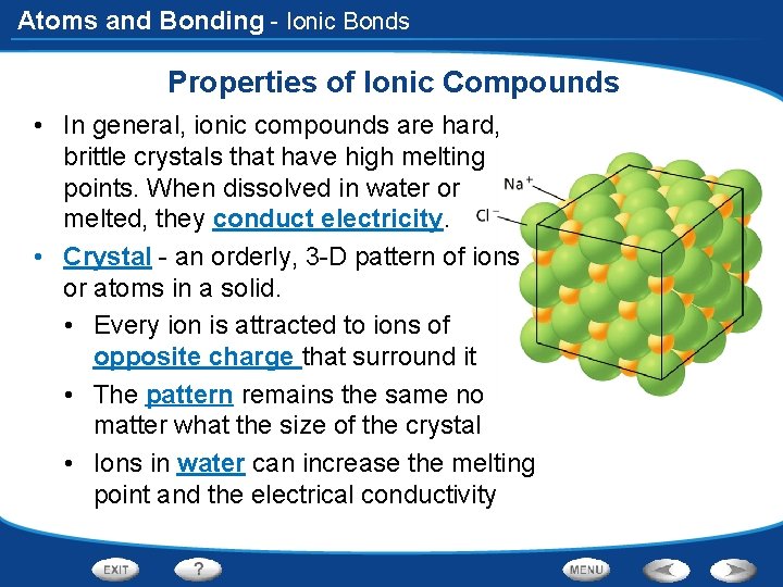 Atoms and Bonding - Ionic Bonds Properties of Ionic Compounds • In general, ionic