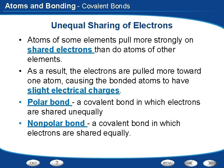 Atoms and Bonding - Covalent Bonds Unequal Sharing of Electrons • Atoms of some