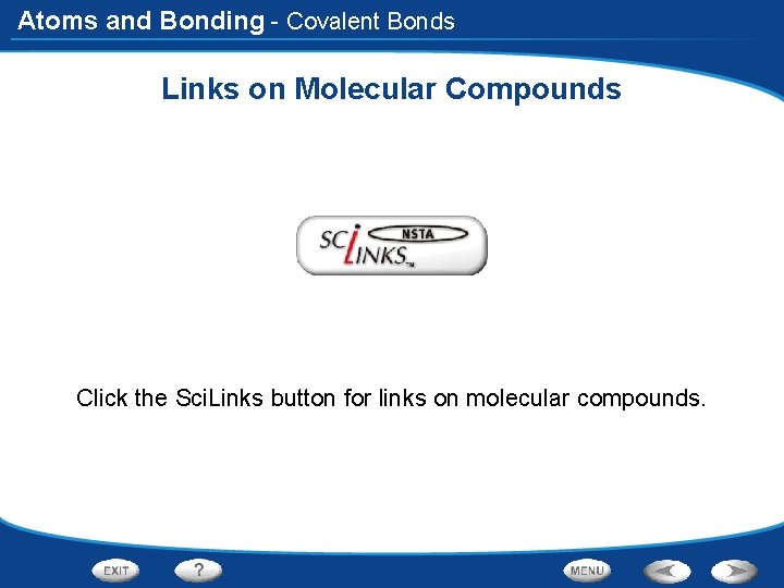 Atoms and Bonding - Covalent Bonds Links on Molecular Compounds Click the Sci. Links