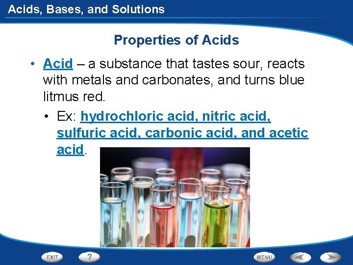 Acids, Bases, and Solutions Properties of Acids • Acid – a substance that tastes