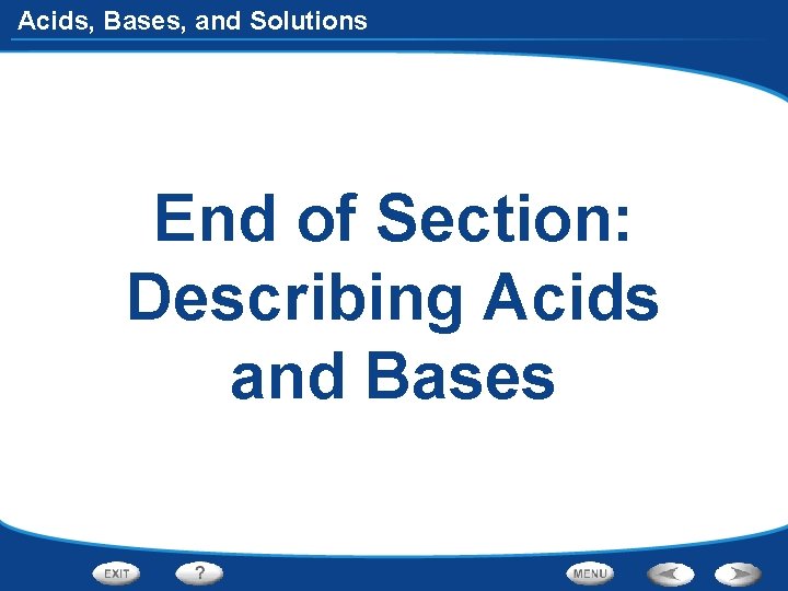 Acids, Bases, and Solutions End of Section: Describing Acids and Bases 