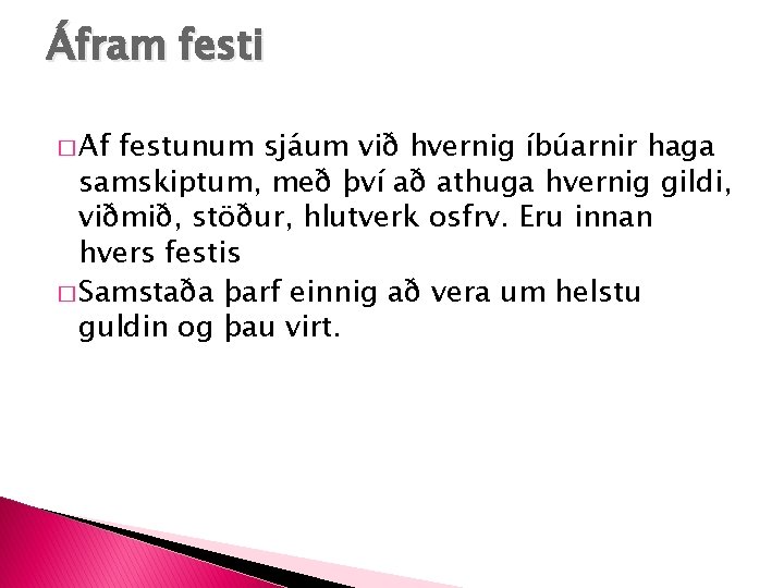 Áfram festi � Af festunum sjáum við hvernig íbúarnir haga samskiptum, með því að