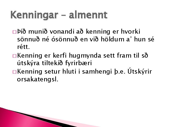 Kenningar – almennt � Þið munið vonandi að kenning er hvorki sönnuð né ósönnuð