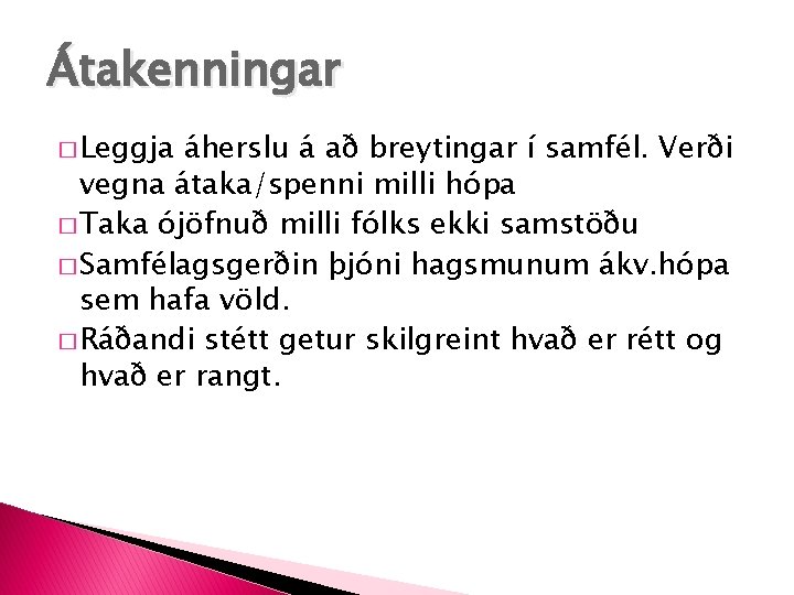 Átakenningar � Leggja áherslu á að breytingar í samfél. Verði vegna átaka/spenni milli hópa