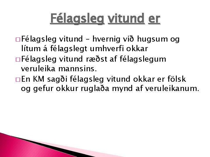 Félagsleg vitund er � Félagsleg vitund – hvernig við hugsum og lítum á félagslegt