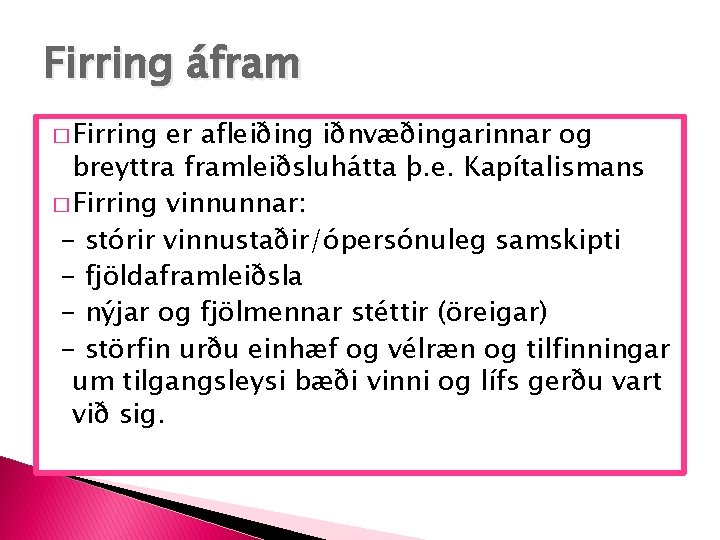 Firring áfram � Firring er afleiðing iðnvæðingarinnar og breyttra framleiðsluhátta þ. e. Kapítalismans �