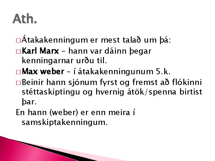 Ath. � Átakakenningum er mest talað um þá: � Karl Marx – hann var