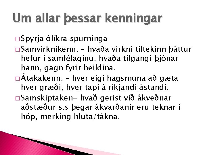 Um allar þessar kenningar � Spyrja ólíkra spurninga � Samvirknikenn. – hvaða virkni tiltekinn