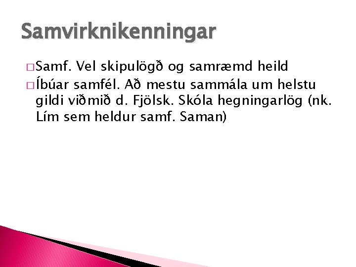 Samvirknikenningar � Samf. Vel skipulögð og samræmd heild � Íbúar samfél. Að mestu sammála