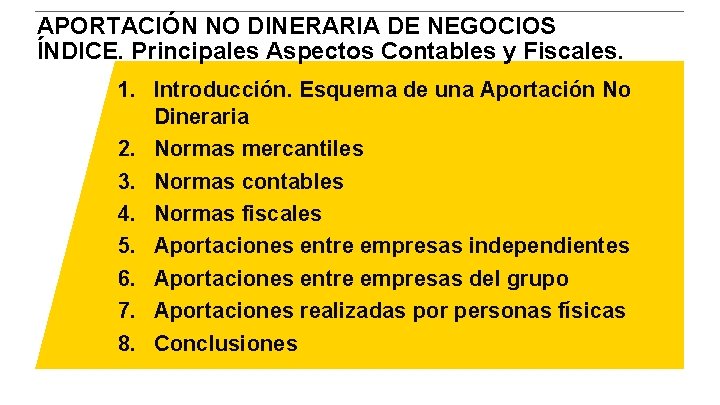 APORTACIÓN NO DINERARIA DE NEGOCIOS ÍNDICE. Principales Aspectos Contables y Fiscales. 1. Introducción. Esquema