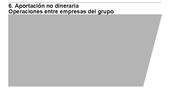 6. Aportación no dineraria Operaciones entre empresas del grupo 