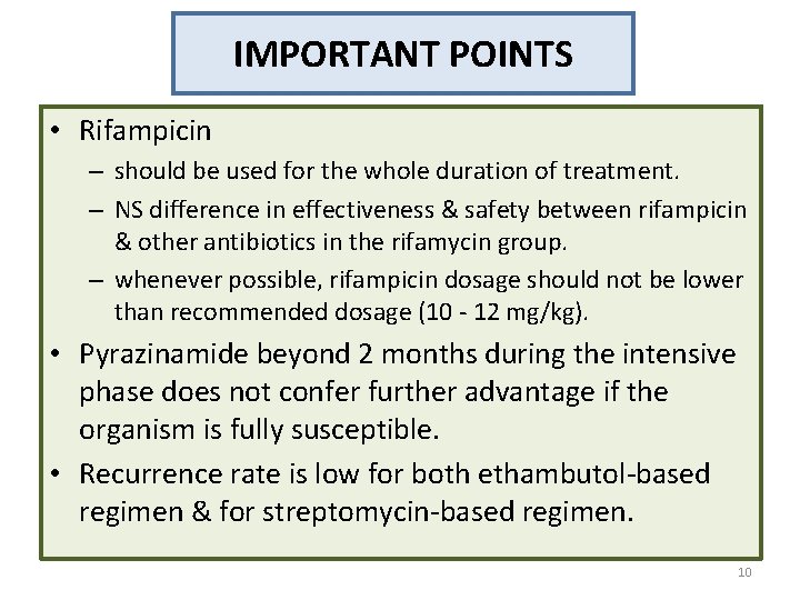 IMPORTANT POINTS • Rifampicin – should be used for the whole duration of treatment.