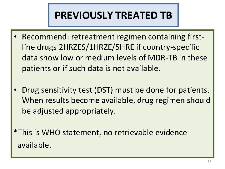 PREVIOUSLY TREATED TB • Recommend: retreatment regimen containing firstline drugs 2 HRZES/1 HRZE/5 HRE PREVIOUSLY TREATED TB • Recommend: retreatment regimen containing firstline drugs 2 HRZES/1 HRZE/5 HRE