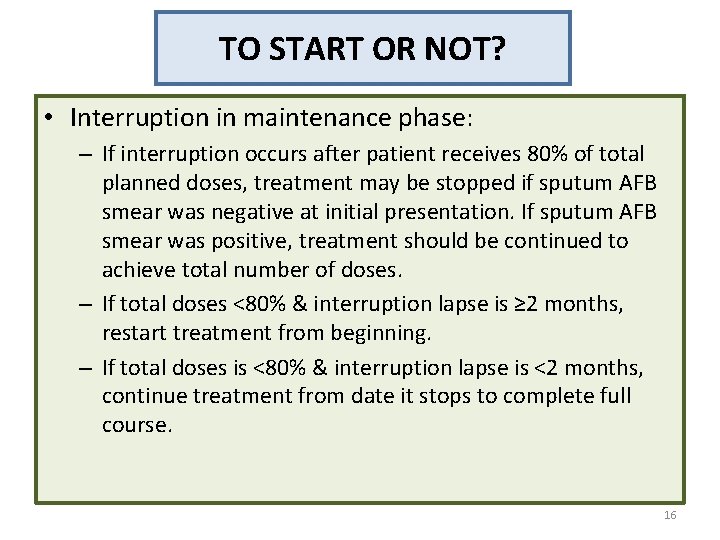 TO START OR NOT? • Interruption in maintenance phase: – If interruption occurs after