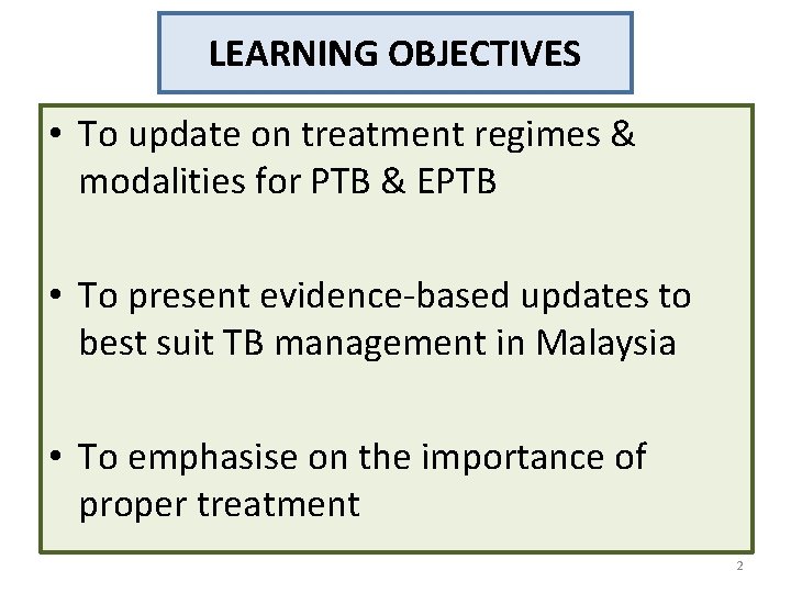 LEARNING OBJECTIVES • To update on treatment regimes & modalities for PTB & EPTB