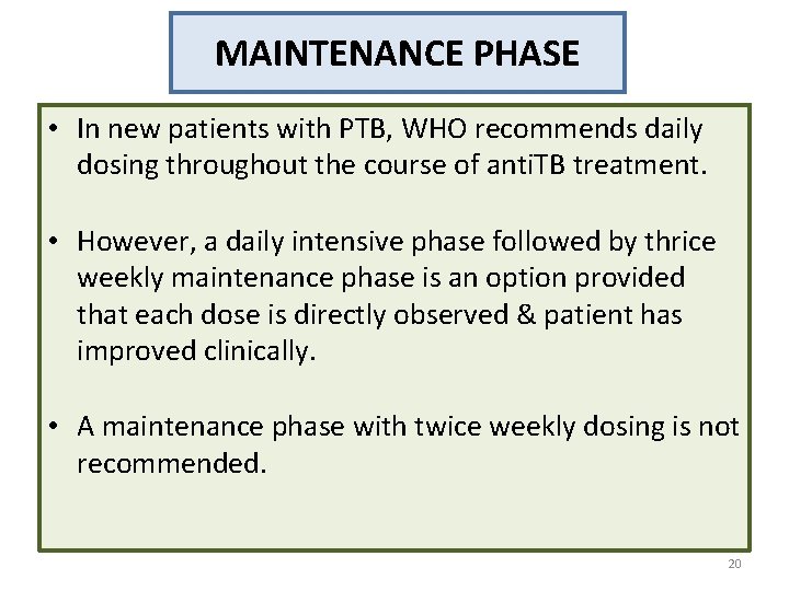MAINTENANCE PHASE • In new patients with PTB, WHO recommends daily dosing throughout the