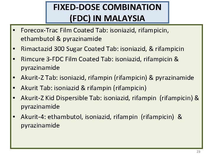 FIXED-DOSE COMBINATION (FDC) IN MALAYSIA • Forecox-Trac Film Coated Tab: isoniazid, rifampicin, ethambutol &