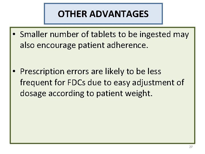 OTHER ADVANTAGES • Smaller number of tablets to be ingested may also encourage patient