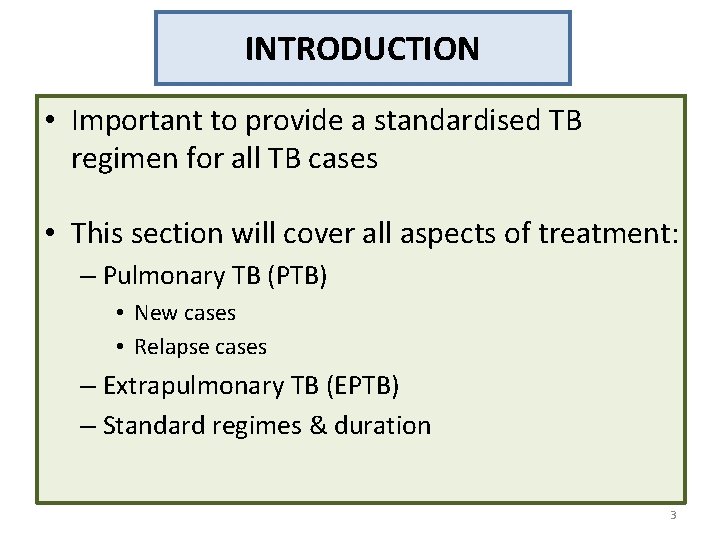 INTRODUCTION • Important to provide a standardised TB regimen for all TB cases •