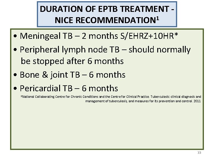 DURATION OF EPTB TREATMENT NICE RECOMMENDATION 1 • Meningeal TB – 2 months S/EHRZ+10
