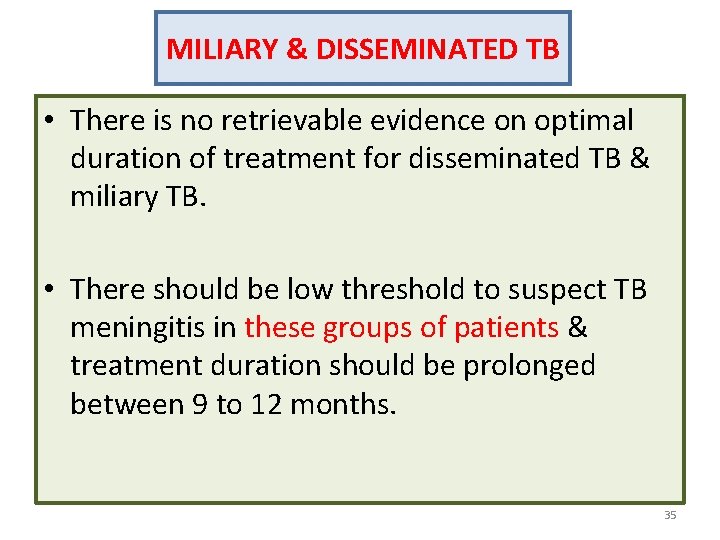 MILIARY & DISSEMINATED TB • There is no retrievable evidence on optimal duration of