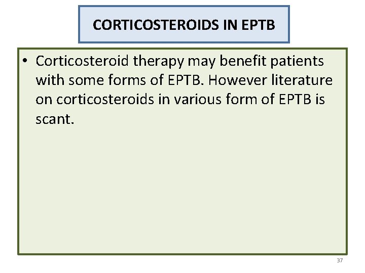 CORTICOSTEROIDS IN EPTB • Corticosteroid therapy may benefit patients with some forms of EPTB.